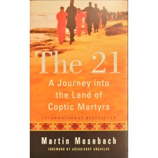 The 21: A Journey into the Land of Coptic Martyrs (Softcover)