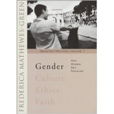 Gender: Men, Women, Sex and Feminism by Frederica Mathewes-Green 