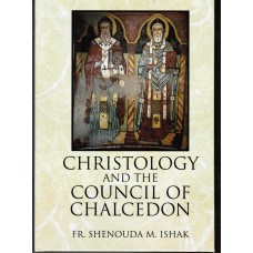 Christology and the Council of Chalcedon by Fr. Shenouda M. Ishak