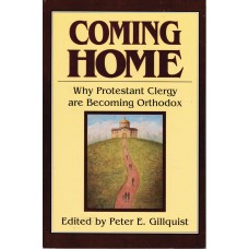 Coming Home: Why Protestant Clergy are Becoming Orthodox (Paperback).