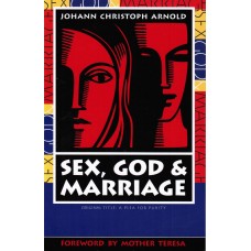 Sex, God, & Marriage by Johann Christoph Arnold