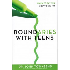 Boundaries with Teens - When to Say Yes How To Say No