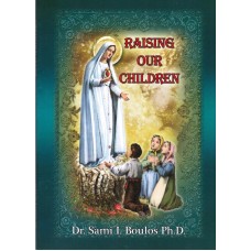Raising Our Children by Dr. Sami Boulos