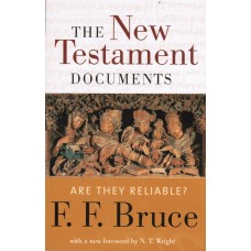 The New Testament Documents: Are They Reliable? by F.F. Bruce