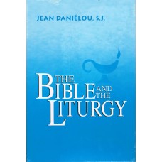 The Bible and the Liturgy- Jean Danielou