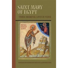 Saint Mary Of Egypt  Three Medieval Lives in Verse 